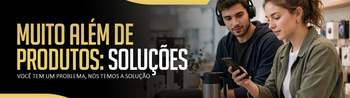 Muito além de produtos: Soluções